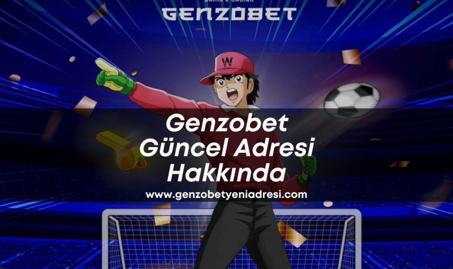 Genzobet Güncel Adresi Hakkında