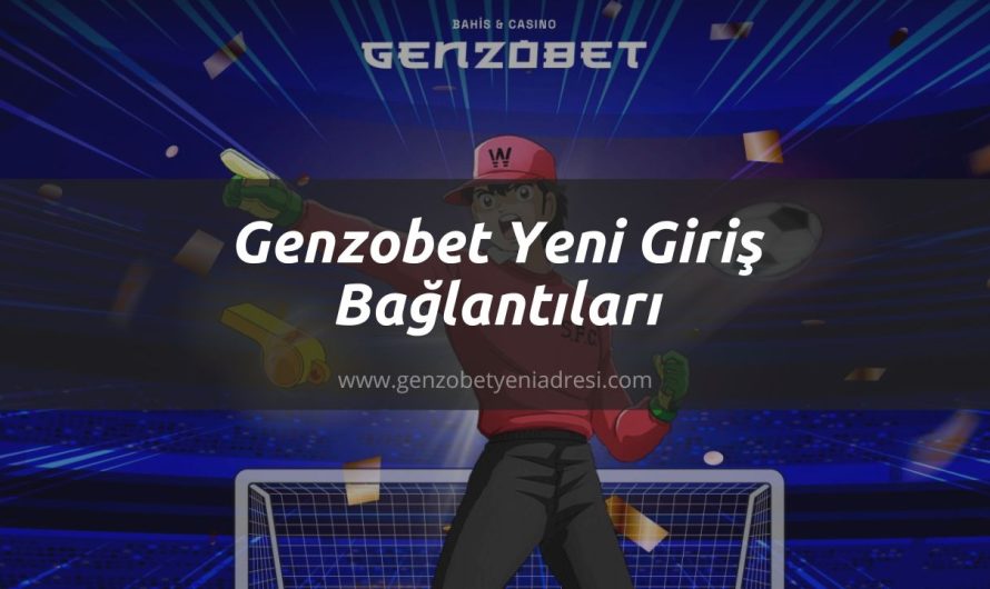 Genzobet Yeni Giriş Bağlantıları